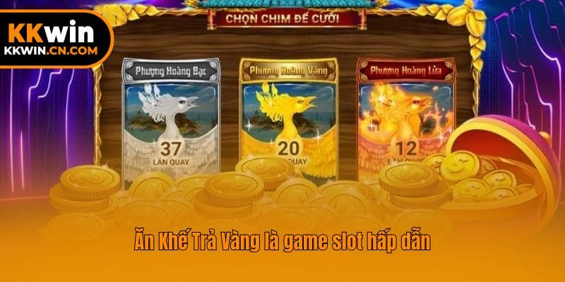 Ăn Khế Trả Vàng là game slot hấp dẫn