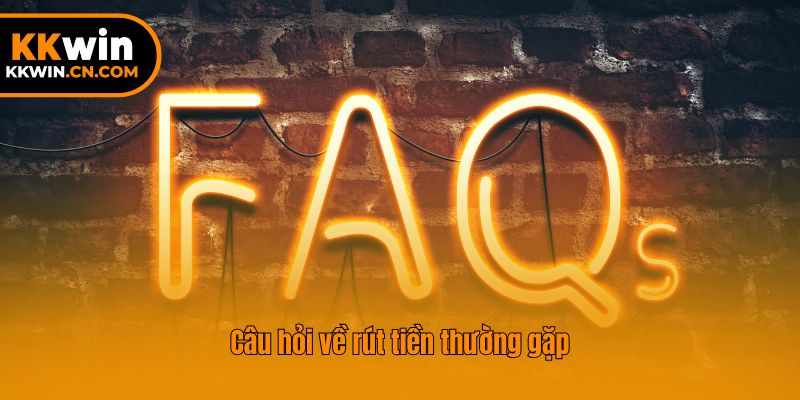 Câu hỏi về rút tiền thường gặp