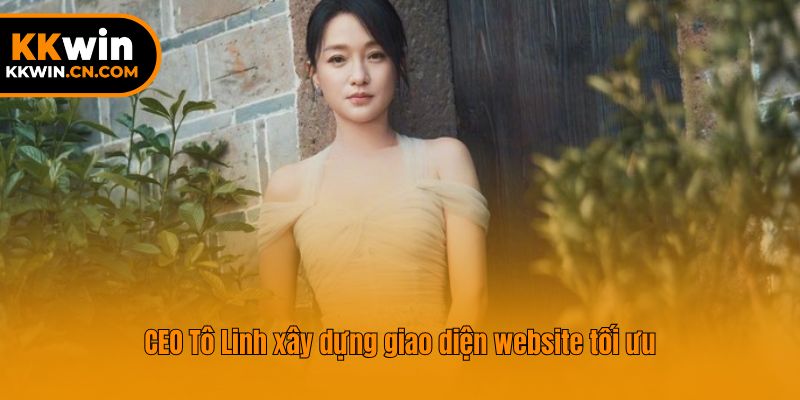 CEO Tô Linh xây dựng giao diện website tối ưu