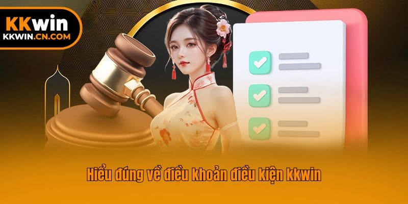 Hiểu đúng về điều khoản điều kiện kkwin
