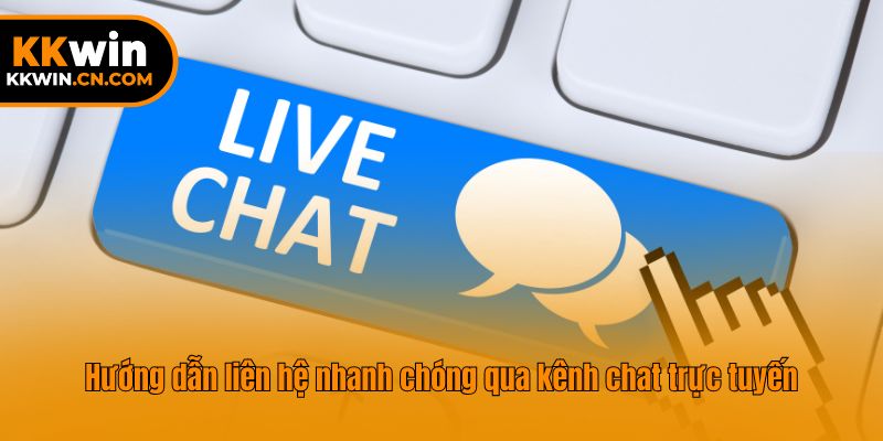 Hướng dẫn liên hệ nhanh chóng qua kênh chat trực tuyến