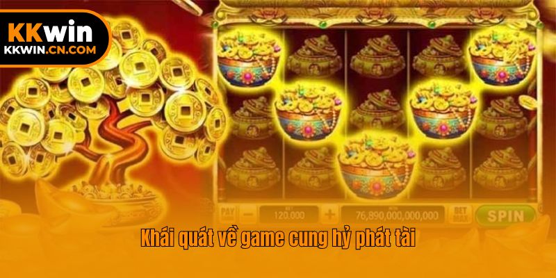 Khái quát về game cung hỷ phát tài