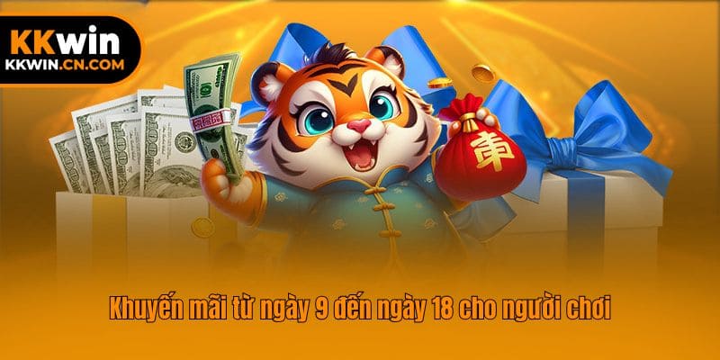 Khuyến mãi từ ngày 9 đến ngày 18 cho người chơi