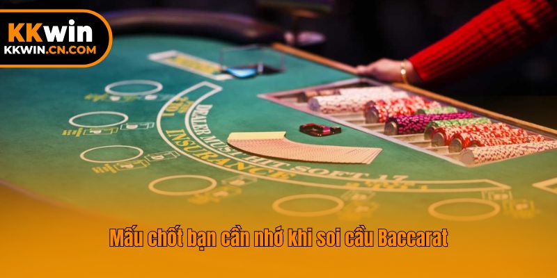 Mấu chốt bạn cần nhớ khi soi cầu Baccarat