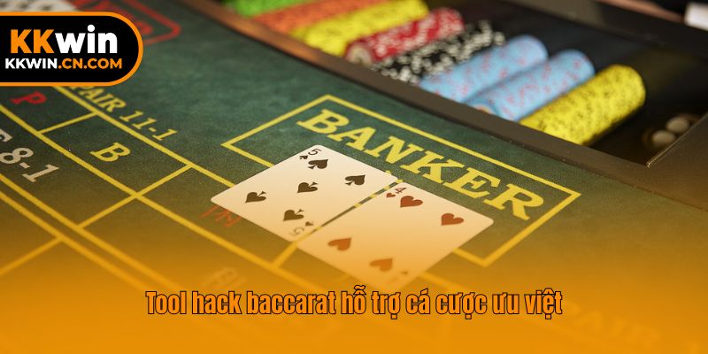 Tool hack baccarat hỗ trợ cá cược ưu việt